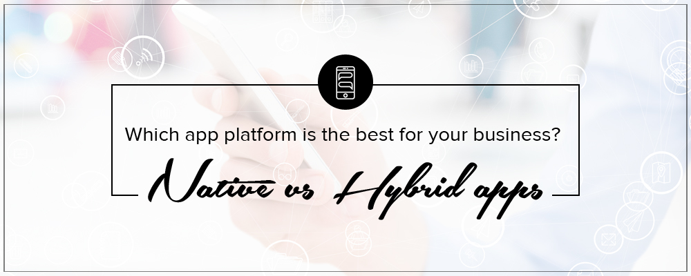 Native vs Hybrid Mobile App Development